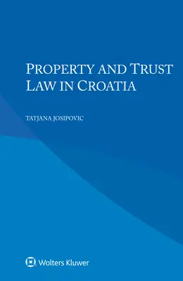 Vagyon- és vagyonkezelői jog Horvátországban - Property and Trust Law in Croatia