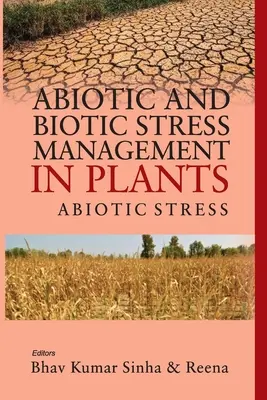 Abiotikus és biotikus stresszkezelés a növényekben: Vol.01: : Abiotikus stressz - Abiotic and Biotic Stress Management in Plants: Vol.01: : Abiotic Stress