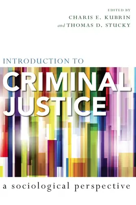 Bevezetés a büntető igazságszolgáltatásba: Szociológiai perspektíva - Introduction to Criminal Justice: A Sociological Perspective