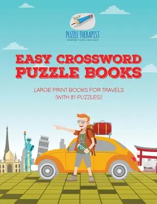 Könnyű keresztrejtvényfejtő könyvek Nagyméretű könyvek utazásokhoz (81 rejtvénnyel!) - Easy Crossword Puzzle Books Large Print Books for Travels (with 81 puzzles!)