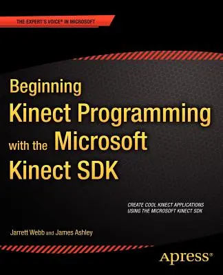 A Kinect-programozás kezdetei a Microsoft Kinect SDK-val - Beginning Kinect Programming with the Microsoft Kinect SDK