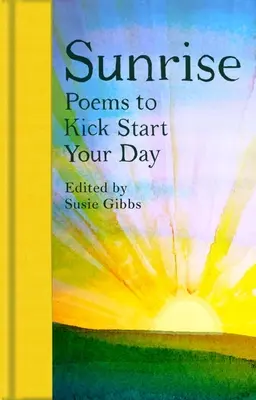 Sunrise: Versek, amelyekkel elindíthatod a napodat - Sunrise: Poems to Kick-Start Your Day