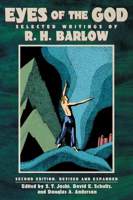 Az Isten szemei: Barlow válogatott írásai (második, átdolgozott és bővített kiadás) - Eyes of the God: Selected Writings of R. H. Barlow (Second Edition, Revised and Expanded)