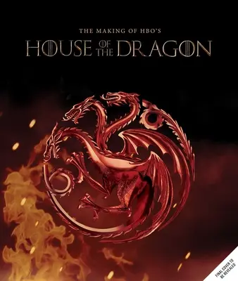 Game of Thrones: House of the Dragon: A Targaryen-dinasztia megteremtése - Game of Thrones: House of the Dragon: Inside the Creation of a Targaryen Dynasty