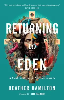 Visszatérés az Édenbe: Egy útmutató a spirituális utazáshoz - Returning to Eden: A Field Guide for the Spiritual Journey