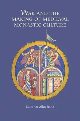 A háború és a középkori szerzetesi kultúra kialakulása - War and the Making of Medieval Monastic Culture