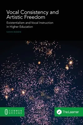 Vokális következetesség és művészi szabadság: Exisztencializmus és énekoktatás a felsőoktatásban - Vocal Consistency and Artistic Freedom: Existentialism and Vocal Instruction in Higher Education