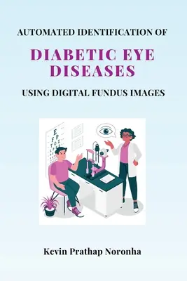 A diabéteszes szembetegségek automatizált azonosítása digitális szemfenéki képek segítségével - Automated Identification of Diabetic Eye Diseases Using Digital Fundus Images