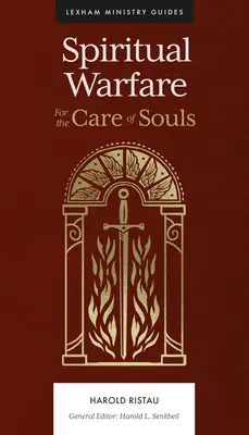 Spirituális hadviselés: A lelkek gondozásáért - Spiritual Warfare: For the Care of Souls