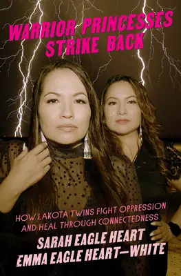 A harcos hercegnők visszavágnak: Hogyan harcolnak a lakota ikrek az elnyomás ellen, és hogyan gyógyulnak a kötődésen keresztül? - Warrior Princesses Strike Back: How Lakota Twins Fight Oppression and Heal Through Connectedness