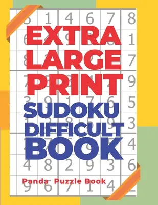 Extra Large Print Sudoku nehéz könyv: Sudoku In Very Large Print - Brain Games Book For Adults: Sudoku In Very Large Print - Agyjátékok könyv felnőtteknek - Extra Large Print Sudoku Difficult Book: Sudoku In Very Large Print - Brain Games Book For Adults