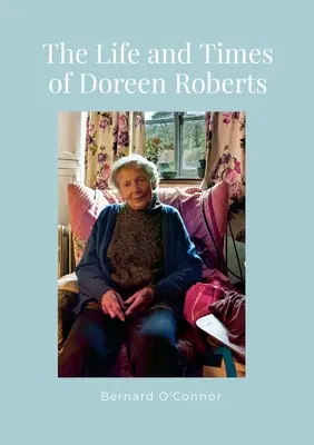 Doreen Roberts élete és kora: A shropshire-i Bouldon, Corvedale hosszú távú lakója. - The Life and Times of Doreen Roberts: Long-term resident of Bouldon, Corvedale, Shropshire