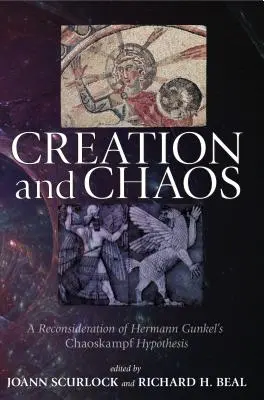 Teremtés és káosz: Hermann Gunkel káoszkampány-hipotézisének újragondolása - Creation and Chaos: A Reconsideration of Hermann Gunkel's Chaoskampf Hypothesis