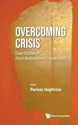 A válság leküzdése: Ázsiai multinacionális vállalatok esettanulmányai - Overcoming Crisis: Case Studies of Asian Multinational Corporations