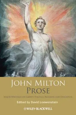John Milton Prose: Milton Milton: Nejvýznamnější spisy o svobodě, politice, náboženství a vzdělání - John Milton Prose: Major Writings on Liberty, Politics, Religion, and Education