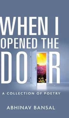 Amikor kinyitottam az ajtót - Versgyűjtemény - When I Opened The Door - A Collection of Poetry