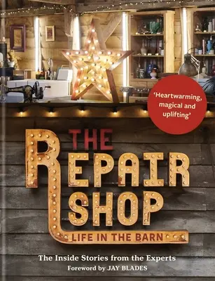 A javítóműhely: Élet a pajtában: A szakértők belső történetei - The Repair Shop: Life in the Barn: The Inside Stories from the Experts