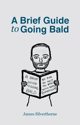 Rövid útmutató a kopaszodáshoz - A Brief Guide to Going Bald