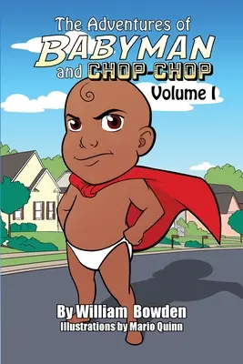 Babyman és Chop-Chop kalandjai: I. kötet - The Adventures of Babyman and Chop-Chop: Volume I