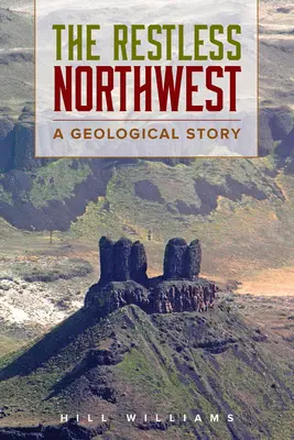 A nyugtalan északnyugat: A Geological Story - The Restless Northwest: A Geological Story