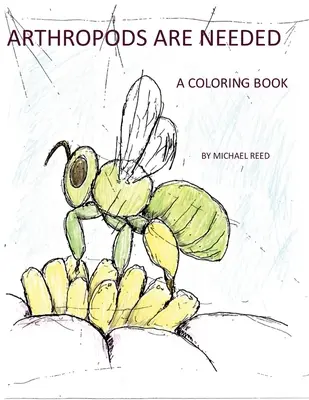 Az ízeltlábúakra szükség van: A Coloring Book - Arthropods are Needed: A Coloring Book