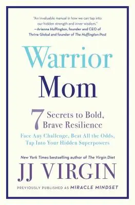 Harcos anya: 7 titok a merész, bátor ellenálló képességhez - Warrior Mom: 7 Secrets to Bold, Brave Resilience