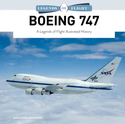 Boeing 747: A repülés legendái illusztrált története - Boeing 747: A Legends of Flight Illustrated History