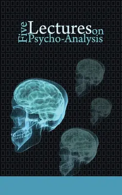 Öt előadás a pszichoanalízisről - Five Lectures on Psycho-Analysis