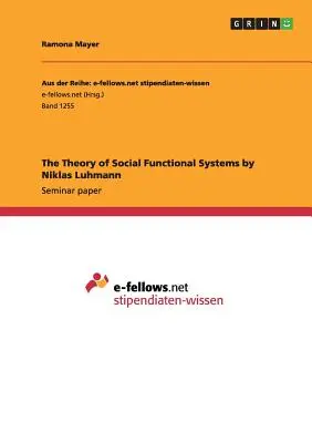 A társadalmi funkcionális rendszerek elmélete by Niklas Luhmann - The Theory of Social Functional Systems by Niklas Luhmann