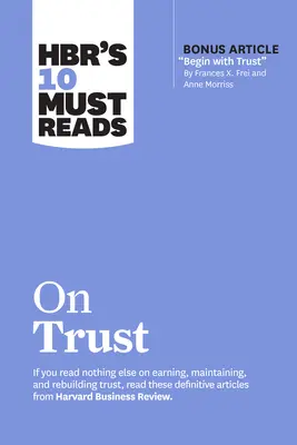 A Hbr 10 kötelező olvasmánya a bizalomról - Hbr's 10 Must Reads on Trust