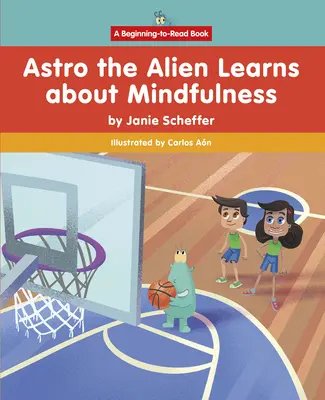 Asztro az űrlény megtanulja az odafigyelést - Astro the Alien Learns about Mindfulness