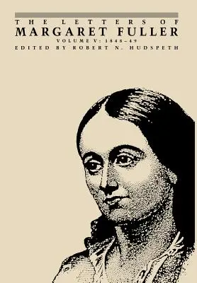 Margaret Fuller levelei: 1848-1849 - The Letters of Margaret Fuller: 1848-1849