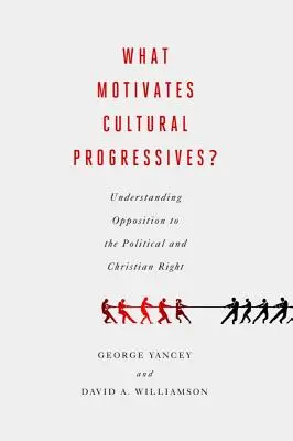 Mi motiválja a kulturális progresszíveket?: A politikai és keresztény jobboldallal szembeni ellenzékiség megértése - What Motivates Cultural Progressives?: Understanding Opposition to the Political and Christian Right