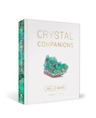 Kristálytársak: A-Z útmutató - Crystal Companions: An A-Z Guide