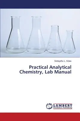 Gyakorlati analitikai kémia, laboratóriumi kézikönyv - Practical Analytical Chemistry, Lab Manual