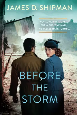 A vihar előtt: Egy izgalmas történelmi regény valódi nácivadászokról - Before the Storm: A Thrilling Historical Novel of Real Life Nazi Hunters