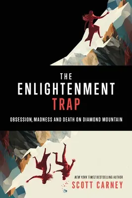 A felvilágosodás csapdája: Megszállottság, őrület és halál a Gyémánt-hegyen - The Enlightenment Trap: Obsession, Madness and Death on Diamond Mountain