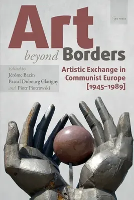 Művészet a határokon túl: Művészeti csere a kommunista Európában (1945-1989) - Art Beyond Borders: Artistic Exchange in Communist Europe (1945-1989)