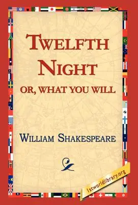 A tizenkettedik éjszaka; vagy amit akarsz - Twelfth Night; Or, What You Will