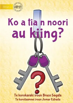 Láttad a kulcsaimat? - Ko a tia n noori au kiing? (Te Kiribati) - Have You Seen My Keys? - Ko a tia n noori au kiing? (Te Kiribati)