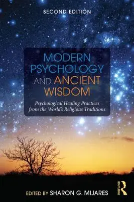 Modern pszichológia és ősi bölcsesség: Pszichológiai gyógyítási gyakorlatok a világ vallási hagyományaiból - Modern Psychology and Ancient Wisdom: Psychological Healing Practices from the World's Religious Traditions