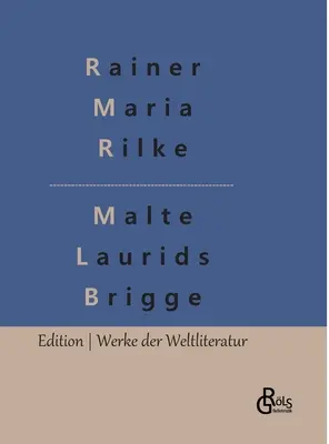 Malte Laurids Brigge feljegyzései: prózakötet - Die Aufzeichnungen des Malte Laurids Brigge: Prosabuch