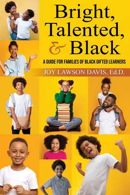 Fényes, tehetséges és fekete: A Guide for Family of Black Gifted Learners (Útmutató a fekete tehetséges tanulók családjai számára) - Bright, Talented, & Black: A Guide for Families of Black Gifted Learners