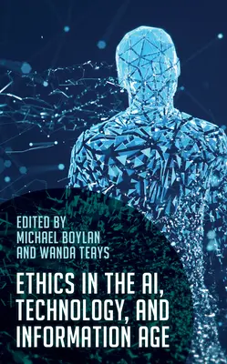 Etika a mesterséges intelligencia, a technológia és az információ korában - Ethics in the AI, Technology, and Information Age