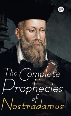 Nostradamus teljes próféciái - The Complete Prophecies of Nostradamus