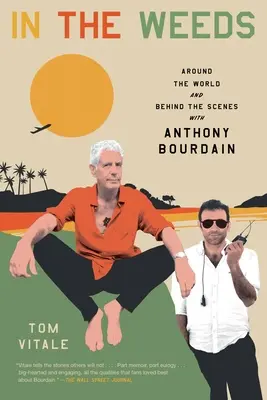 In the Weeds: A világ körül és a kulisszák mögött Anthony Bourdainnal - In the Weeds: Around the World and Behind the Scenes with Anthony Bourdain