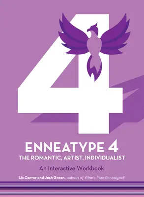 Enneatípus 4: Az individualista, romantikus, művész: Interaktív munkafüzet - Enneatype 4: The Individualist, Romantic, Artist: An Interactive Workbook