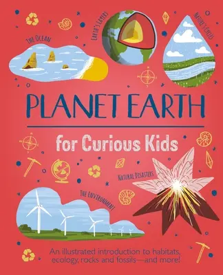 Föld bolygó kíváncsi gyerekeknek: Illusztrált bevezetés világunk csodáiba, időjárásába és legvadabb helyeibe! - Planet Earth for Curious Kids: An Illustrated Introduction to the Wonders of Our World, Its Weather, and Its Wildest Places!