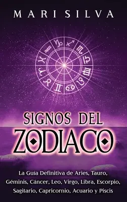 Signos del Zodiaco: La gua definitiva de Kos, Tauro, Gminis, Cncer, Leo, Virgo, Libra, Escorpio, Sagitario, Capricornio, Acuario y Pi - Signos del Zodiaco: La gua definitiva de Aries, Tauro, Gminis, Cncer, Leo, Virgo, Libra, Escorpio, Sagitario, Capricornio, Acuario y Pi