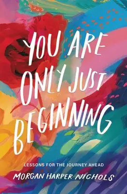 Még csak most kezded: Tanulságok az előttünk álló útra - You Are Only Just Beginning: Lessons for the Journey Ahead